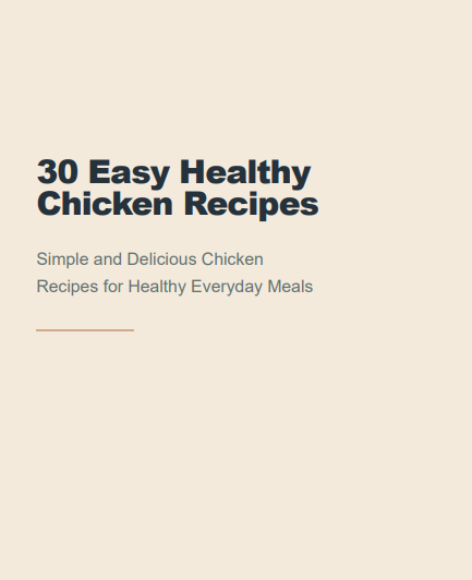 30 Easy Healthy Chicken Recipes: Simple Meals for Everyday Cooking