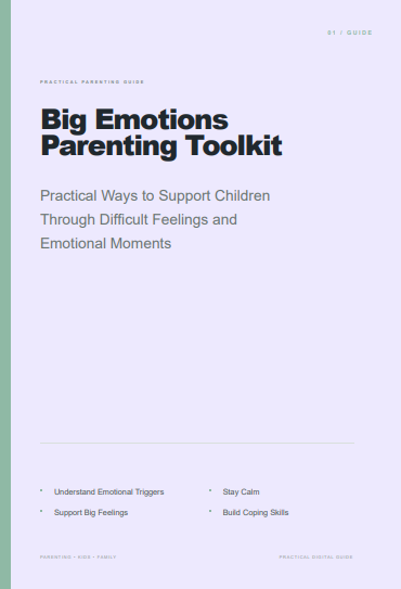 Big Emotions Parenting Toolkit: Practical Ways to Support Children Through Difficult Feelings