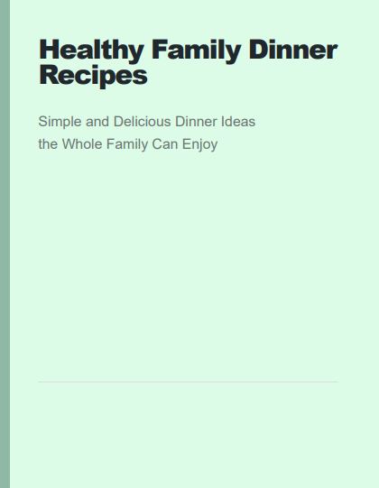 Healthy Family Dinner Recipes: Simple Meals Everyone Can Enjoy
