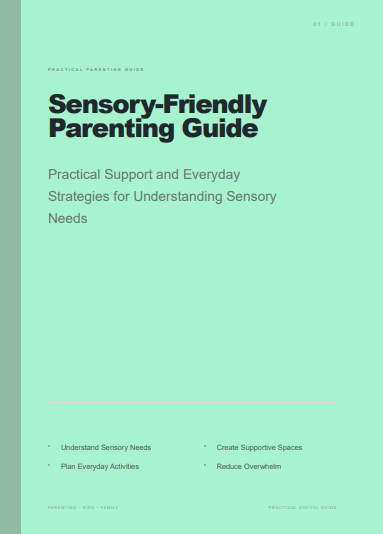 Sensory-Friendly Parenting Guide: Practical Support for Everyday Life