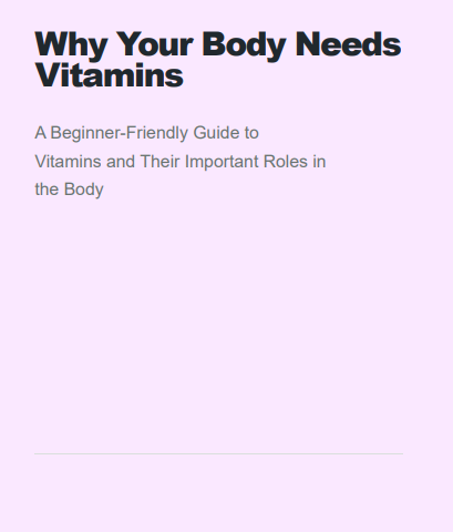 Why Your Body Needs Vitamins: A Simple Nutrition Guide